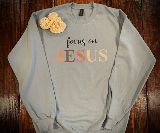 Focus on Jesus Sweatshirt